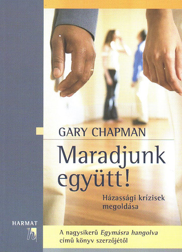 Gary Chapman - Maradjunk egy�tt! (h�zass�gi kr�zisek megold�sa)