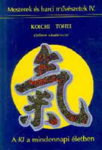 Koichi Toshei - Ki a mindennapi letben