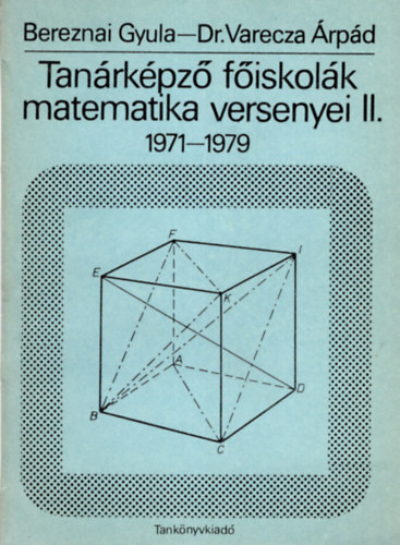 Varecza rpd dr. Bereznai Gyula - Tanrkpz fiskolk matematika versenyei II. ( 1971-1979 )
