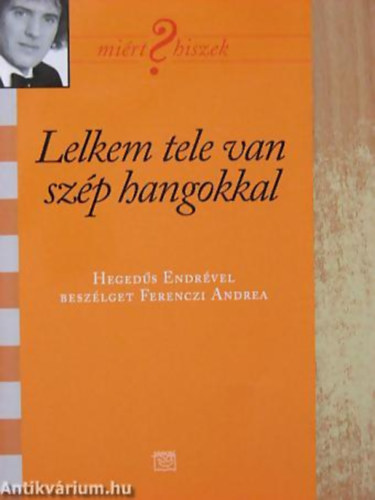 Ferenczi Andrea; Ferenczi Andrea RLA SZL Hegeds Endre - Lelkem tele van szp hangokkal HEGEDS ENDRVEL BESZLGET FERENCZI ANDREA - Mirt hiszek? 28.