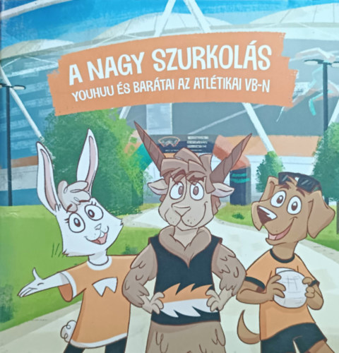 Nagy X. Vikt�ria - A nagy szurkol�s - Youhuu �s bar�tai az atl�tikai vb-n