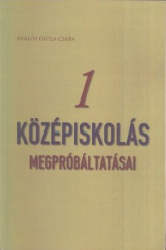 Miklós Gyula Csaba - Egy középiskolás megpróbáltatásai (dedikált)