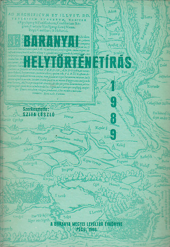 Szita Lszl  (szerk.) - Baranyai helytrtnetrs 1989