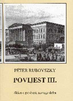 Rubovszky Pter - Trtnelem III. Vzlatok az jkor trtnetrl (horvt NT-31542