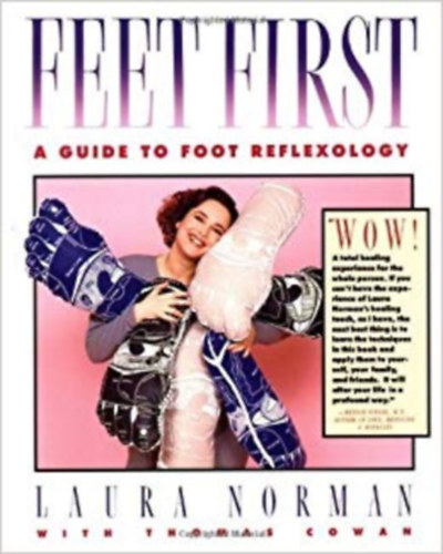 Laura Norman Thomas Cowan - Feet First - A Guide to Foot Reflexology (Angol nyelv)