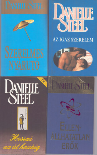 Danielle Steel - 4 db Danielle Steel kötet: Az igaz szerelem + Szerelmes nyárutó + Ellenállhatatlan erők + Hosszú az út hazáig