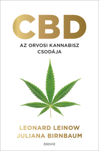 Juliana Birnbaum Leonard Leinow - CBD - Az orvosi kannabisz csodja