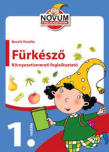 Bozsik Roz�lia - F�rk�sz� K�rnyezetismereti foglalkoztat� 1. oszt�ly