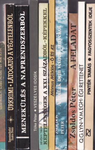 T�ke P�ter, D�v�nyi Tibor, M�nus Mikl�s, Zsoldos P�ter, Pint�r Tam�s Szentmih�lyi Szab� P�ter - 10 db. sci-fi (magyar szerz�k, 1980-as �vek): 101 mini sci-fi + �rkrimi - L�togat� a v�gtelenb�l + Menek�l�s a Naprendszerb�l + Vesz�lyes id�s�k + K�ptelens�gek a XXI. sz�zadb�l - k�pekkel + � �s az + A holtak nem vetnek �rny�ko