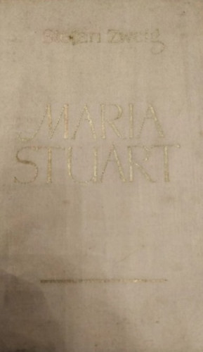 Stefan Zweig - Maria Stuart