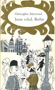 Christopher Isherwood - Isten veled, Berlin