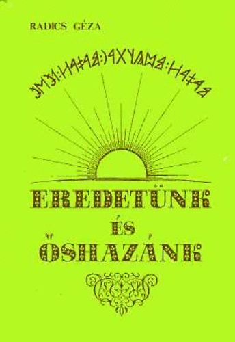 Radics G�za - Eredet�nk �s �shaz�nk