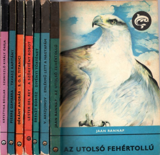 Dékány András, Lester del Rey, Jaan Rannap Pierre Gamarra - 7 db Delfin könyv : Az utolsó fehértollú + Emlékmű lett a nagyapám + Divényi Történet + A szökevény robot + S.O.S. Titanic! + Tavasz kapitány + Szaniszló király órája