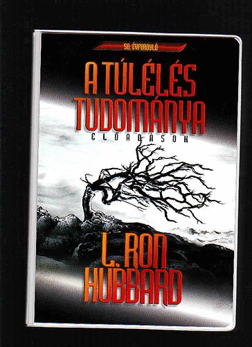 L. Ron Hubbard - A t�l�l�s tudom�nya - El�ad�sok