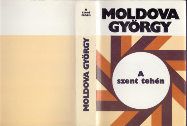 Moldova Gyrgy - A szent tehn - Riport a textiliparrl (II. kiads - Moldova letm Sorozat)
