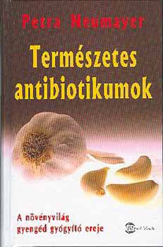 Petra Neumayer - Termszetes antibiotikumok