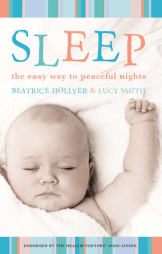 Beatrice Hollyer Lucy Smith - Sleep: The Easy Way to Peaceful Nights