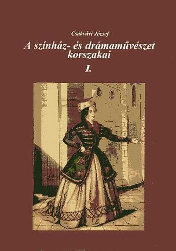 Csákvári József - A színház- és drámaművészet korszakai I.