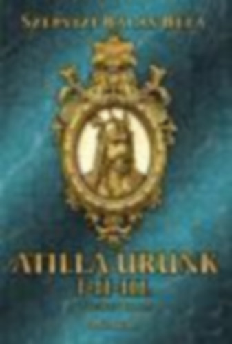 Sz�pv�zi Bal�s B�la - Atilla urunk I-III.