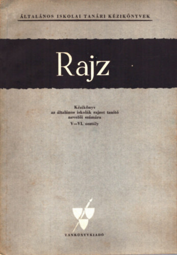 Xantus Gyula - Rajz- Kziknyv az ltalnos iskolk rajzot tant neveli szmra 5-6. osztly