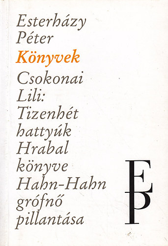 Esterh�zy P�ter - K�nyvek (Tizenh�t hatty�k-Hrabal k�nyve-Hahn-Hahn gr�fn� pillant�sa)
