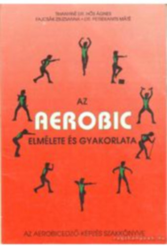 Tihanyin Dr. Hs gnes-Fajcsk Zsuzsa - Az Aerobic elmlete s gyakorlata