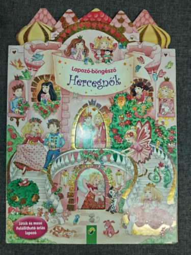 Katharina Drees  Carola von Kessel (ill.) - Hercegn�k - Lapoz�-b�ng�sz� (J�t�k �s mese Fel�ll�that� �ri�s lapoz�)
