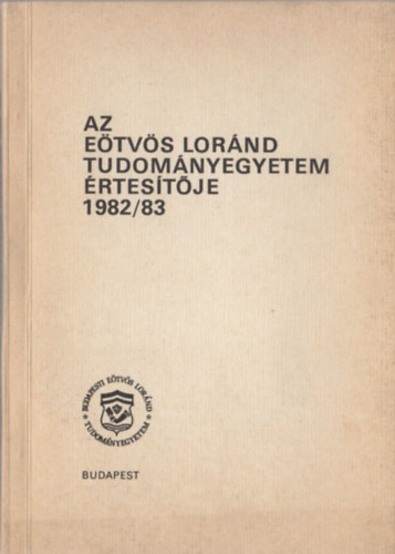 Dr. Almási János (szerk.) - Az Eötvös Loránd Tudományegyetem értesítője 1982/83