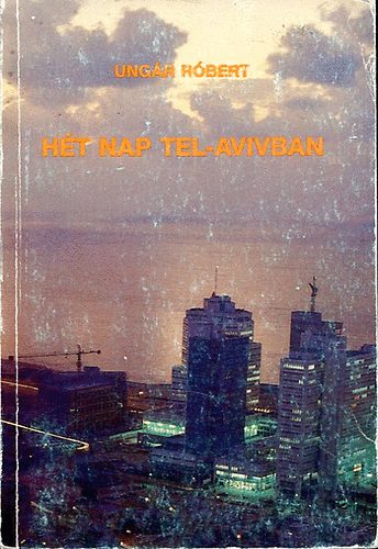 Ung�r R�bert - H�t nap Tel-Avivban