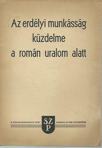 Nincs felt�ntetve (Szeder Ferenc kiad�sa) - Az erd�lyi munk�ss�g k�zdelme a rom�n uralom alatt