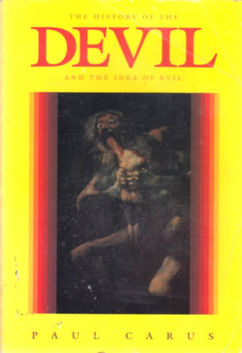 Paul Carus - The History of the Devil and the Idea of Evil