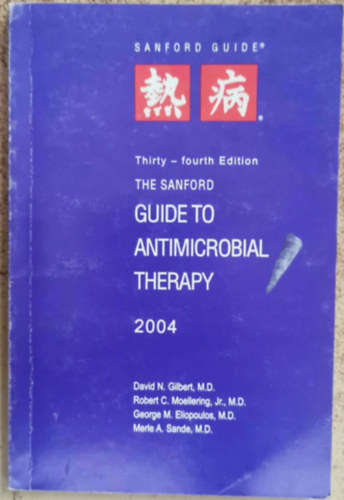 Robert C. Moellering, George M. Eliopoulos, Merle A. Sande David N. Gilbert - The Sanford Guide to Antimicrobial Therapy, 2004
