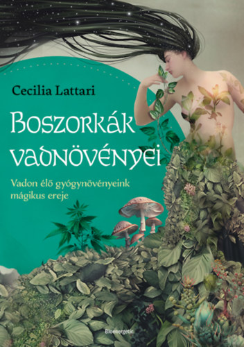 Cecilia Lattari - Boszorkák vadnövényei