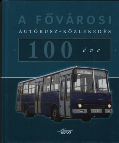 Zsigmond G�bor (szerk.) - A f�v�rosi aut�busz-k�zleked�s 100 �ve