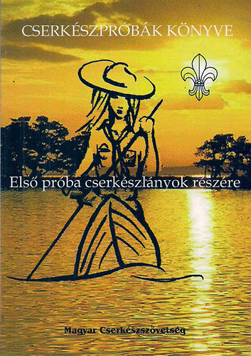 Ormay Jzsefn  (szerk.) - Cserkszprbk knyve - Els prba cserkszlnyok rszre