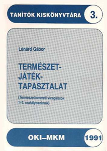 L�n�rd G�bor - Term�szet-j�t�k-tapasztalat - (Term�szetismereti vizsg�latok 1-3. oszt�lyosok sz�m�ra)