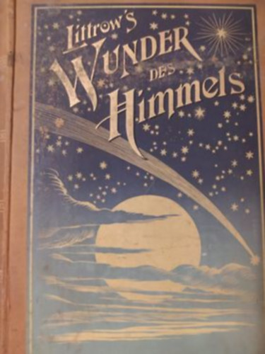 J. J. Littrow - Die Wunder des Himmels oder gemeinfassliche darstellung des Weltsystems