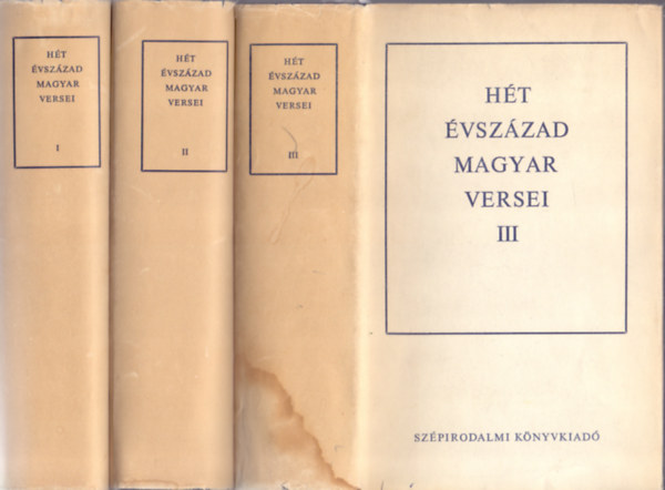 Kir�ly-Klaniczay-P�ndi-Szabolcsi  (szerk.) - H�t �vsz�zad magyar versei I-III.