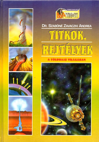 Dr Szab�n� Zavaczki Andrea - Titkok, rejt�lyek a f�ldrajz vil�g�ban