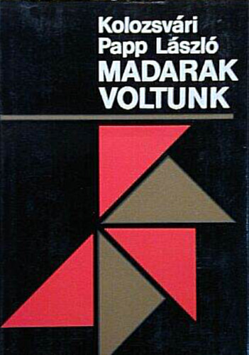 Kolozsvri Papp Lszl - Madarak voltunk