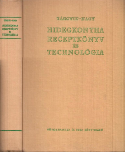 T�rgyik-Nagy - Hidegkonyha receptk�nyv �s technol�gia