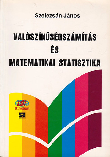 Szelezsán János - Valószínűségszámítás és matematikai statisztika (Szelezsán)