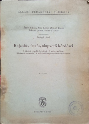 Adler Mikls; Br Lajos; Blask Jnos; Jakuba Jnos; Soltra Elemr - A rajzols, fests alapvet krdsei