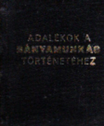 Ladnyi Andrs - Adalkok a bnyamunks trtnethez (Miniknyv)