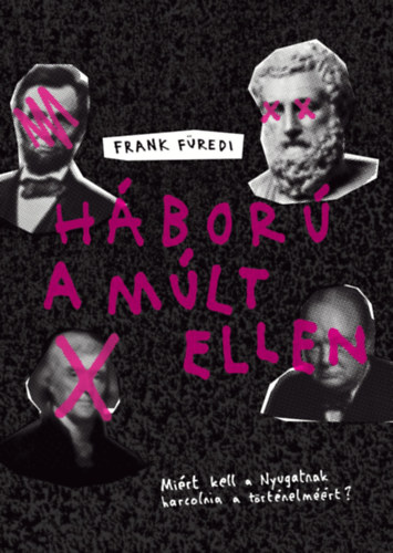Frank Füredi - Háború a múlt ellen