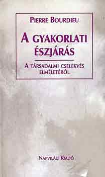 Pierre Bourdieu - A gyakorlati észjárás