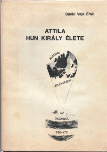 B�nki Vajk Emil - Attila hun kir�ly �lete (Dedik�lt)