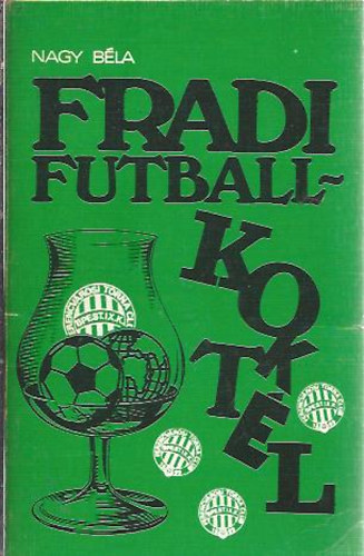 Nagy Bla - Fradi Futballkoktl