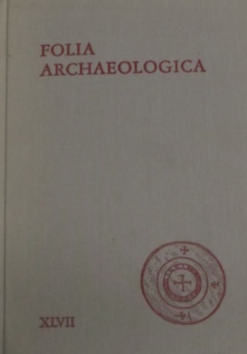 Fodor Istvn  (Szerk.) - Folia Archaeologica XLVII
