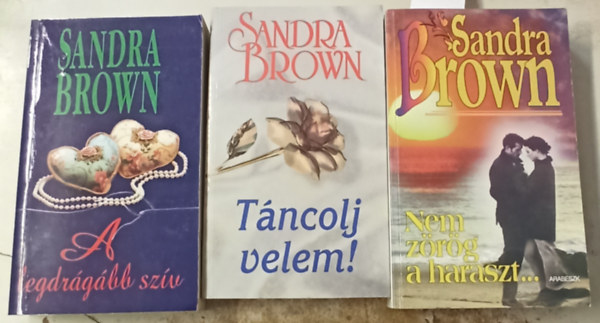 Sandra Brown - 3 db Sandra Brown: Nem zrg a haraszt... +Tncolj velem! +A legdrgbb szv